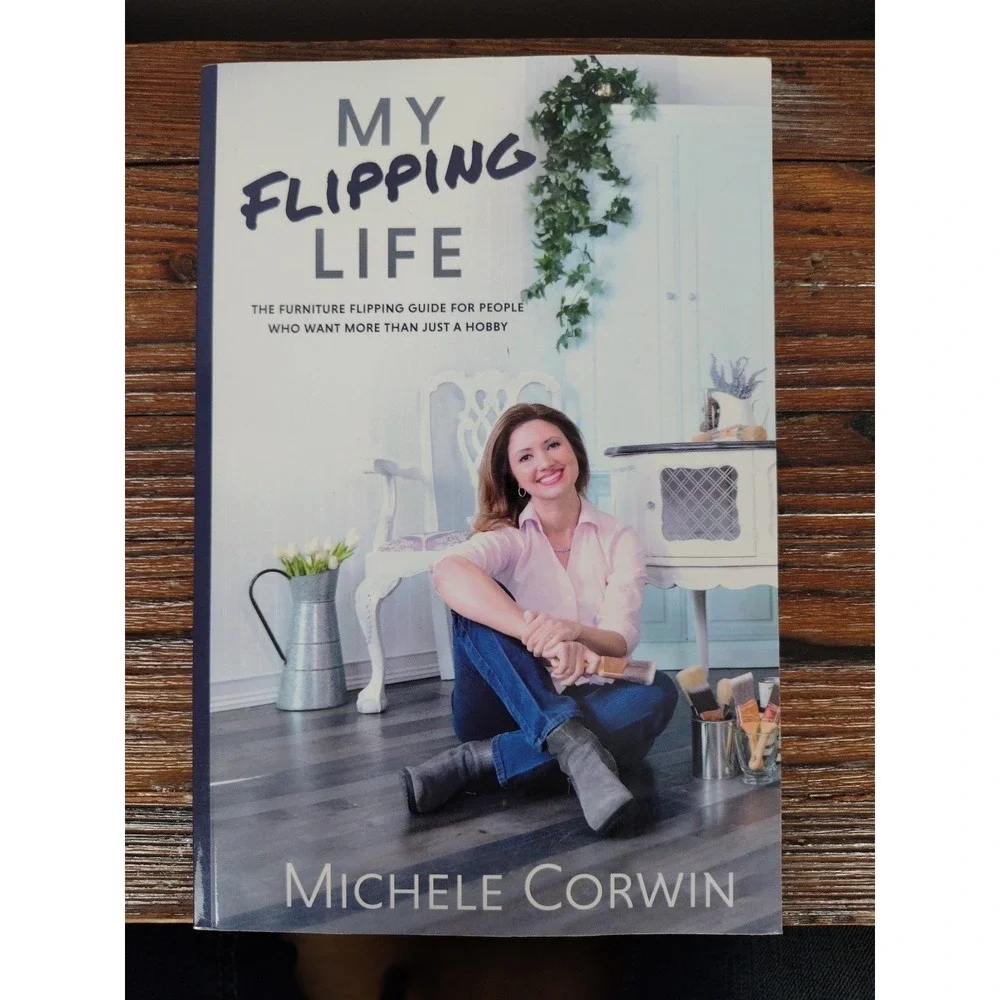 My Flipping Life: The Furniture‎ Flipping Guide for People Who Want More Than...